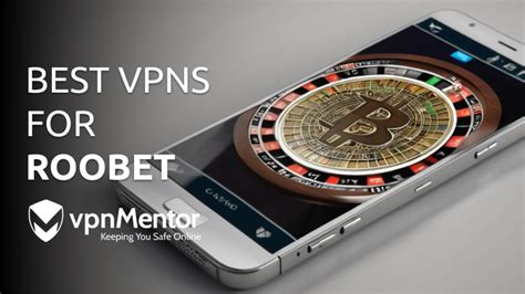how to play roobet in u s|5 Best VPNs for Roobet .